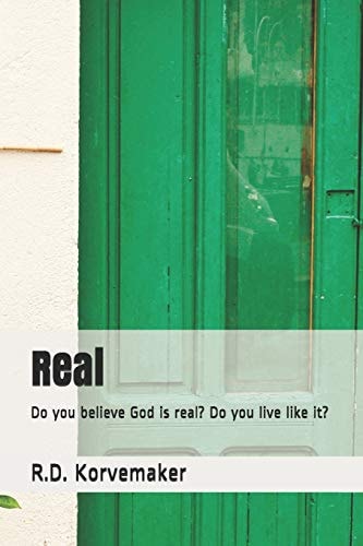 Real Do You Believe God Is Real? Do You Live Like It?