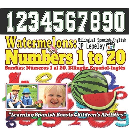 Watermelons Numbers 1 to 20. Bilingual Spanish-English: Sandías: Números 1 Al 20. Bilingüe Español-Inglés