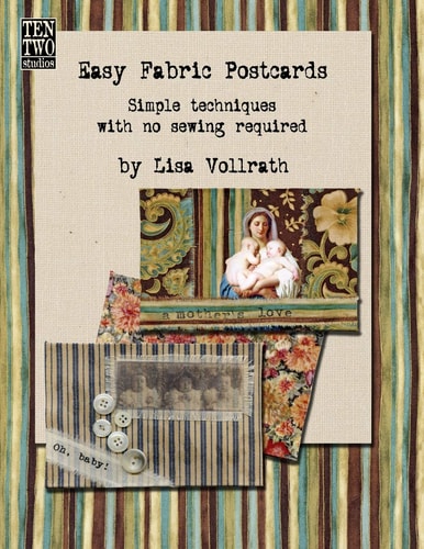 Easy Fabric Postcards Simple Techniques with No Sewing Required.