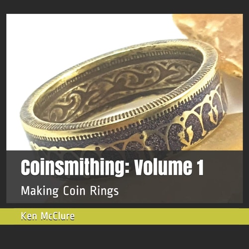 Coinsmithing: Volume 1 Making Coin Rings