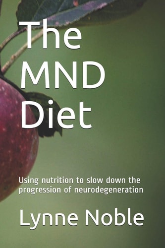 The MND Diet Using Nutrition to Slow Down the Progression of Neurodegeneration