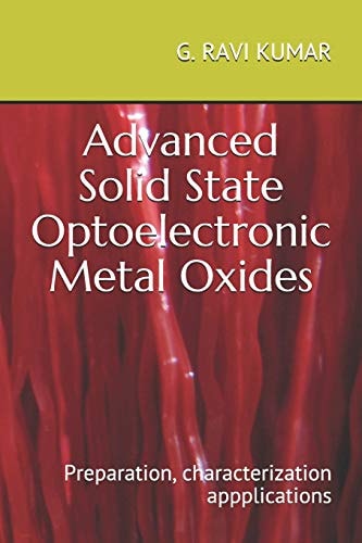 Advanced Solid State Optoelectronic Metal Oxides Preparation Characterisation and Aplications