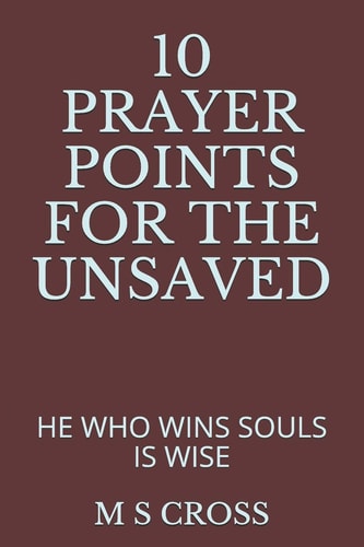 10 Prayer Points for the Unsaved He Who Wins Souls Is Wise