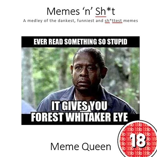 Memes 'n' Sh*t A Medley of the Dankest, Funniest and Sh*ttest Memes