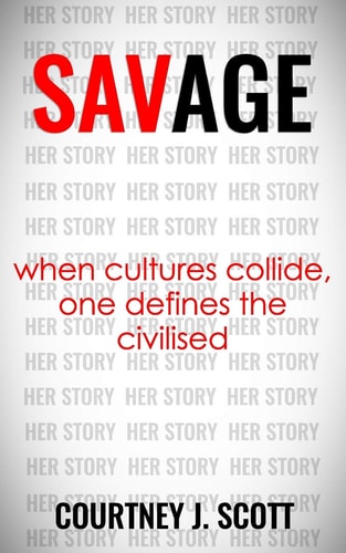 Savage When Cultures Collide, One Defines the Civilised