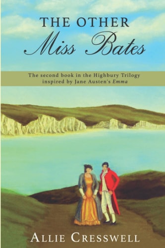 The Other Miss Bates The Second Book in the Highbury Trilogy, Inspired by Jane Austen's 'Emma'