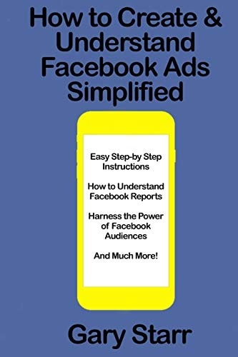 How to Create & Understand Facebook Ads Simplified A Step-By-Step Guide