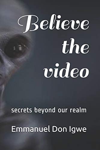 Believe the Video Secrets Beyon Our Realm