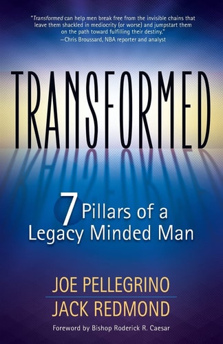 Transformed The 7 Pillars of a Legacy Minded Man