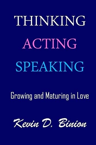 Thinking Acting Speaking Growing and Maturing in Love