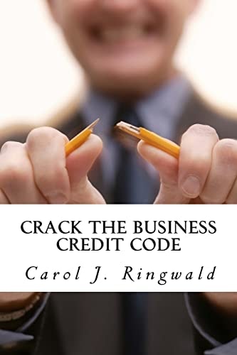 Crack the Business Credit Code Discover the Secrets and Power of Business Credit