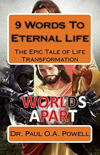 9 Words To Eternal Life The Epic Tale of Life Transformation