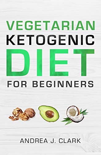 Vegetarian Keto Diet for Beginners A Lifestyle to Lose Weight, Boost Energy, Crush Cravings, and Transform Your Life