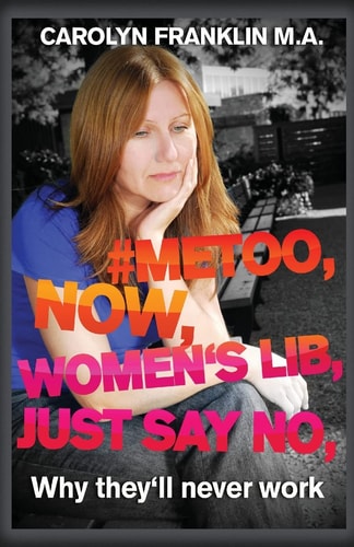 #Metoo, Now, Women's Lib, Just Say No Why They'll Never Work