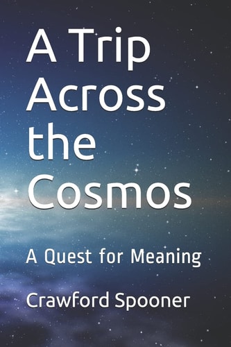 A Trip Across the Cosmos A Quest for Meaning