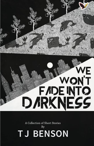 We Won ́t Fade in to Darkness