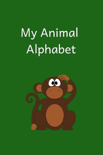 My Animal Alphabet Book My Animal Alphabet Writing Book