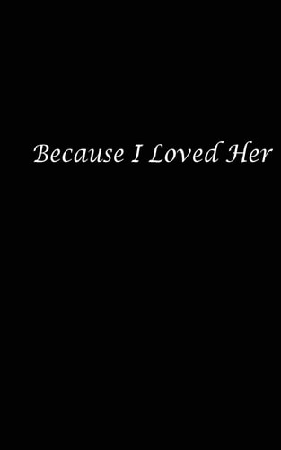 Because I Loved Her