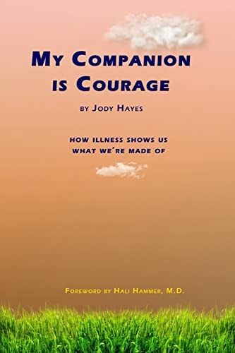 My Companion Is Courage How Illness Shows Us What We're Made Of
