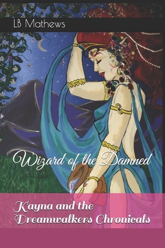 Kayna and the Dreamwalkers Chronicals Wizard of the Damned