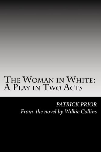 The Woman in White A Play in Two Acts