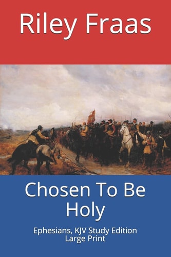 Chosen To Be Holy Ephesians, KJV Study Edition, Large Print