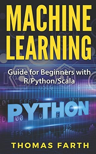 Machine Learning Guide for Beginners with R/Python/Scala