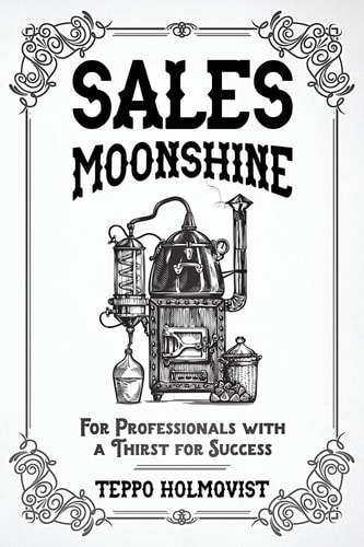 Sales Moonshine For Professionals with a Thirst for Success