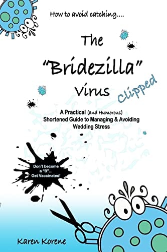 How to Avoid Catching the Bridezilla Virus... . Clipped! A Practical (and Humorous) Shortened Guide to Managing and Avoiding Wedding Stress