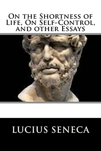 On the Shortness of Life, On Self-Control, and Other Essays