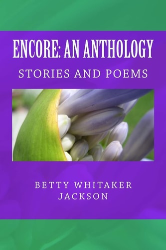 Encore An Anthology: Stories and Poems