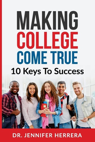 Making College Come True 10 Keys To Success For Anyone