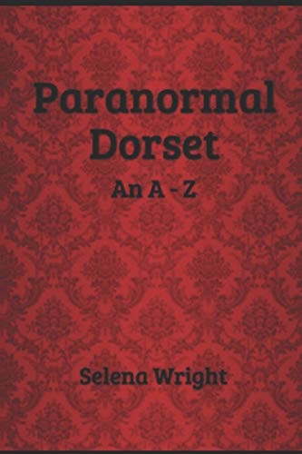 Paranormal Dorset An a - Z