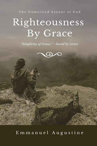 Righteousness By Grace The Unmerited Favour of God