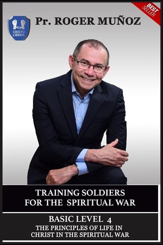 Training Soldiers For Spiritual War. Basic Level Unit 4 The Principles Of Life In Christ In The Spiritual War