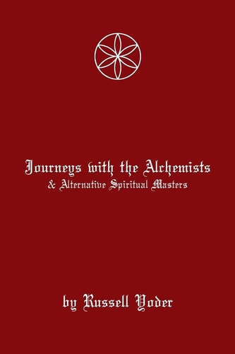 Journeys With Alchemists and Alternative Spiritual Masters