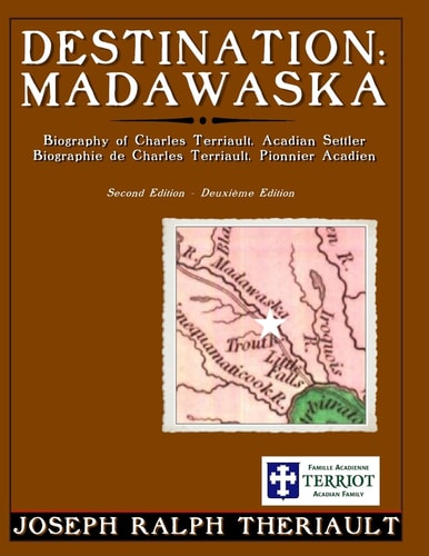 Destination Madawaska: Biography of Charles Terriault, Acadian Settler