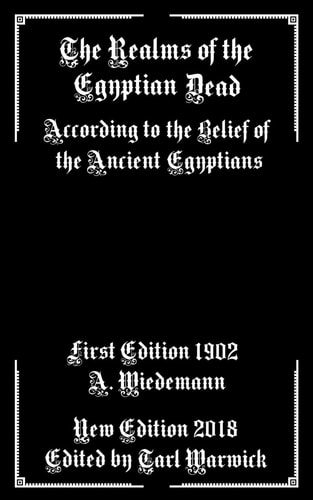 The Realms of the Egyptian Dead According to the Belief of the Ancient Egyptians