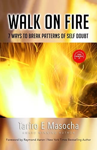Walk on Fire 7 Ways to Break Patterns of Self-Doubt