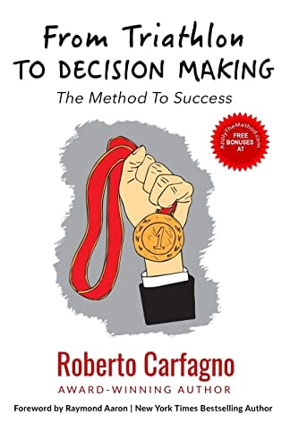 From Triathlon to Decision Making The Method to Success