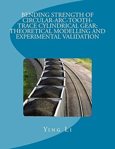 Bending Strength Of Circular-Arc-Tooth-Trace Cylindrical Gear Theoretical Modelling And Experimental Validation