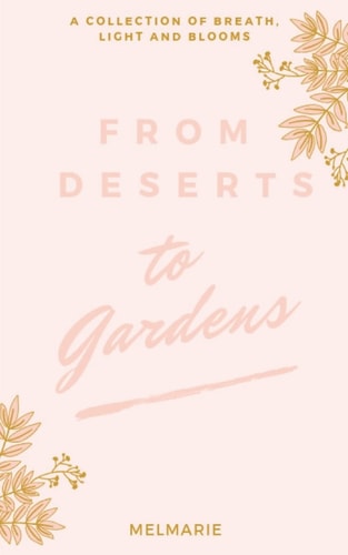 From Deserts to Gardens