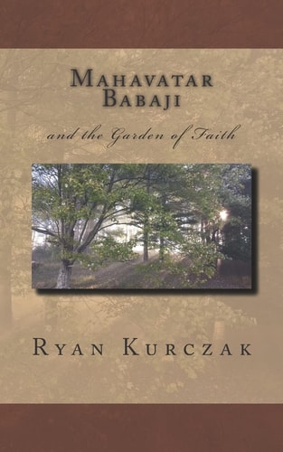 Mahavatar Babaji And the Garden of Faith