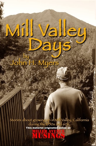 Mill Valley Days A Collection of Stories about Growing Up in Mill Valley, California During the 1950s And 60s