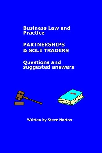 Business Law and Practice - Partnerships (and Sole Traders) - Questions and Suggested Answers