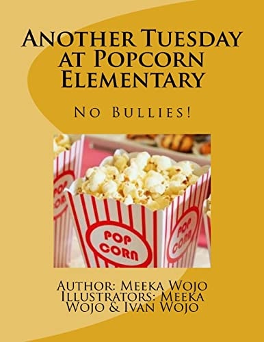 Another Tuesday at Popcorn Elementary No Bullies!