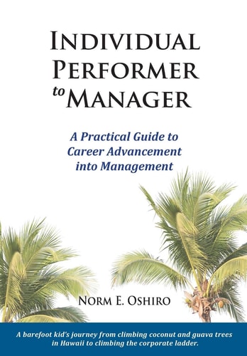 Individual Performer to Manager A Practical Guide to Career Advancement Into Management