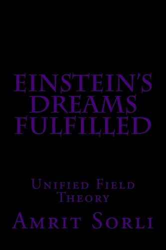 Einstein's Dreams Fulfilled Unified Field Theory