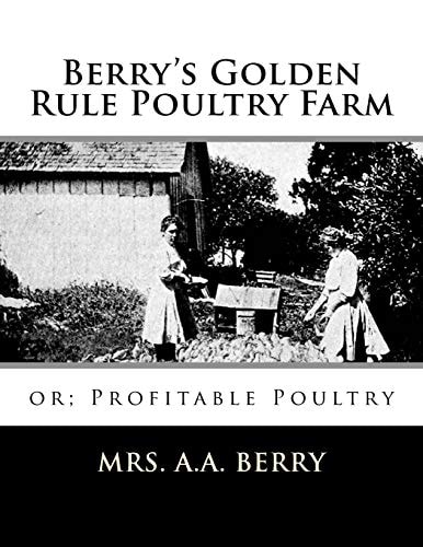 Berry's Golden Rule Poultry Farm Or; Profitable Poultry