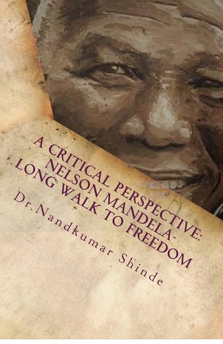 A Critical Perspective Nelson Mandela-Long Walk to Freedom: Autobiography of Nelson Mandela